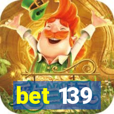 bet 139