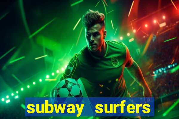 subway surfers dinheiro infinito
