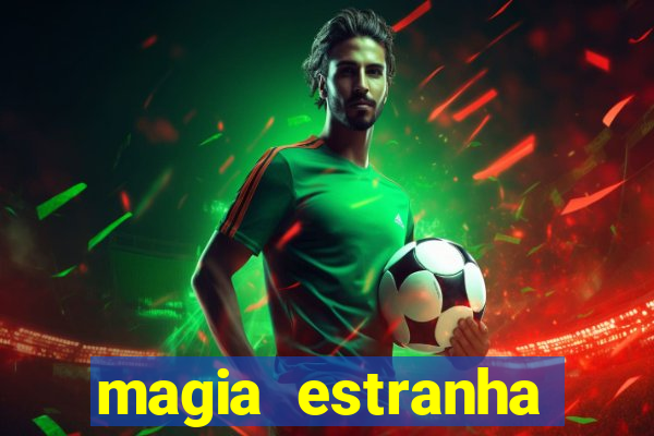 magia estranha filme completo dublado