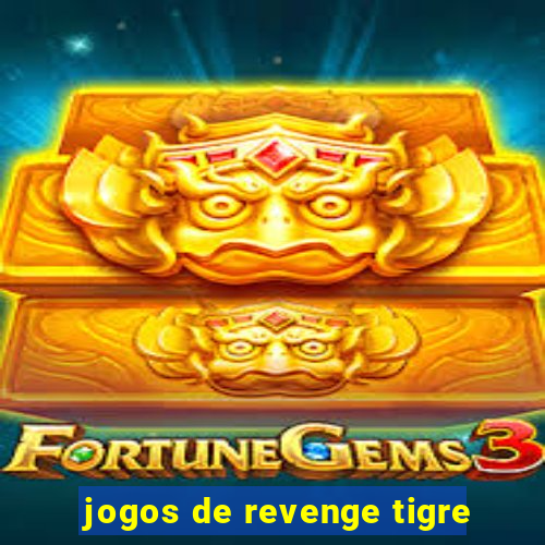 jogos de revenge tigre