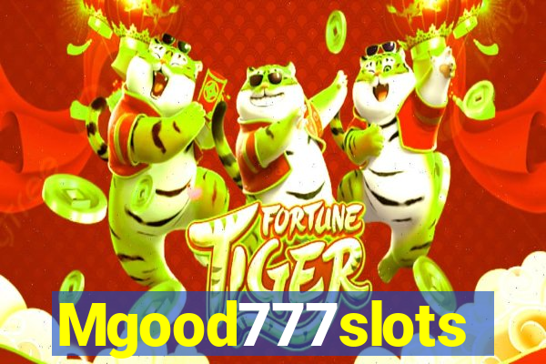 Mgood777slots