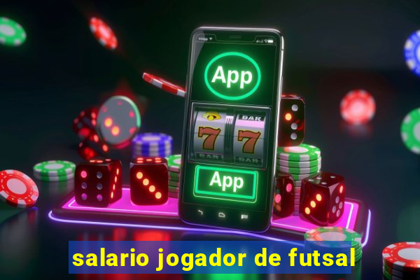 salario jogador de futsal