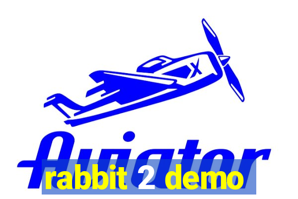 rabbit 2 demo