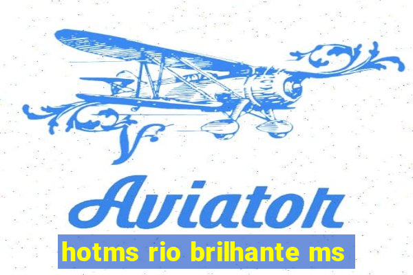 hotms rio brilhante ms