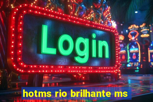 hotms rio brilhante ms