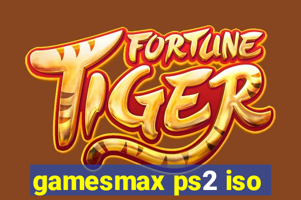 gamesmax ps2 iso