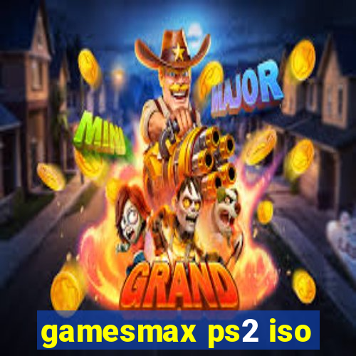 gamesmax ps2 iso