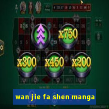 wan jie fa shen manga