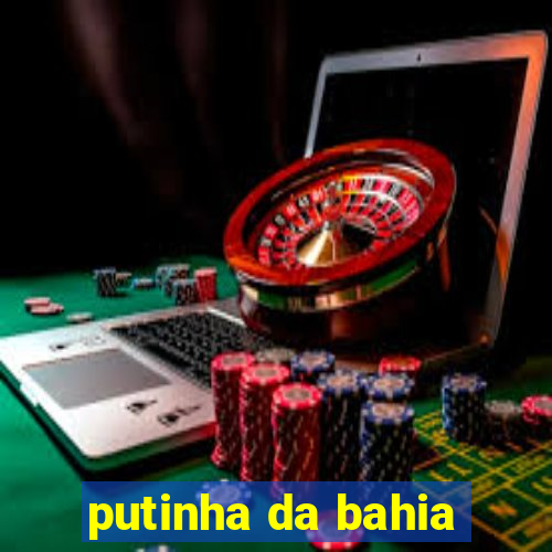 putinha da bahia