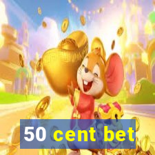50 cent bet