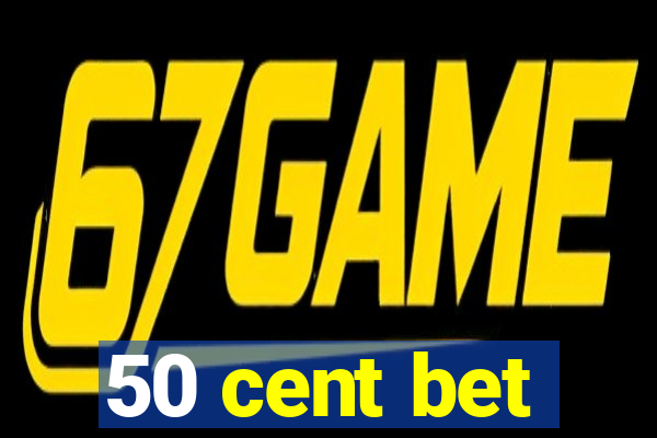 50 cent bet
