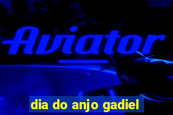 dia do anjo gadiel