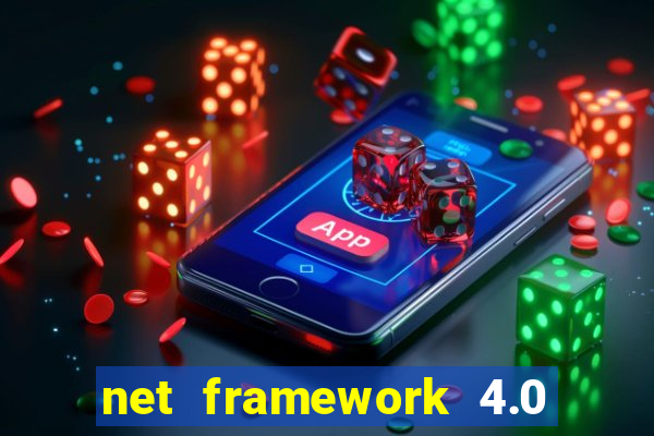 net framework 4.0 v 30319 windows 7 64 bit