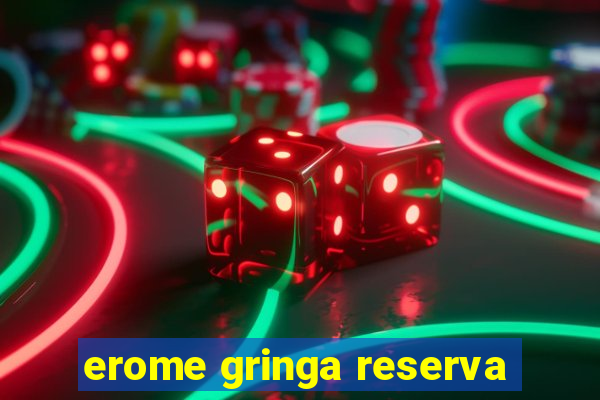 erome gringa reserva
