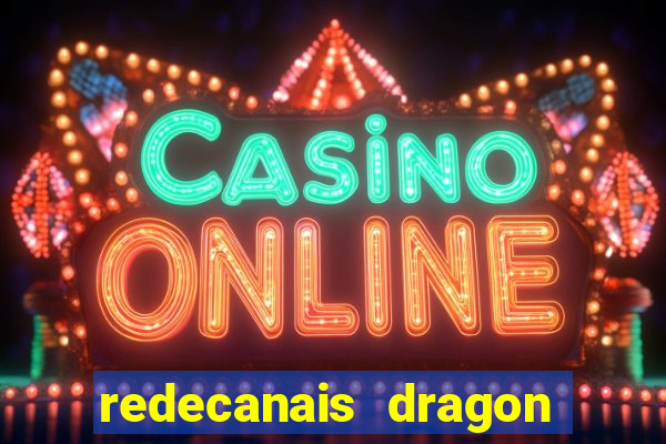 redecanais dragon ball z