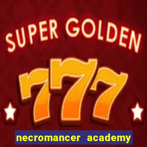 necromancer academy and the genius summoner 52