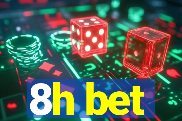 8h bet