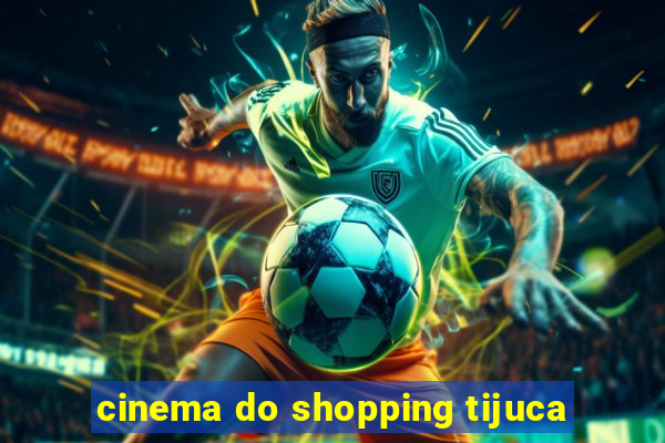 cinema do shopping tijuca