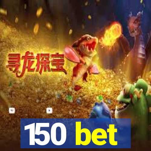 150 bet