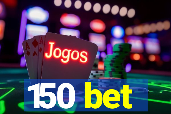 150 bet