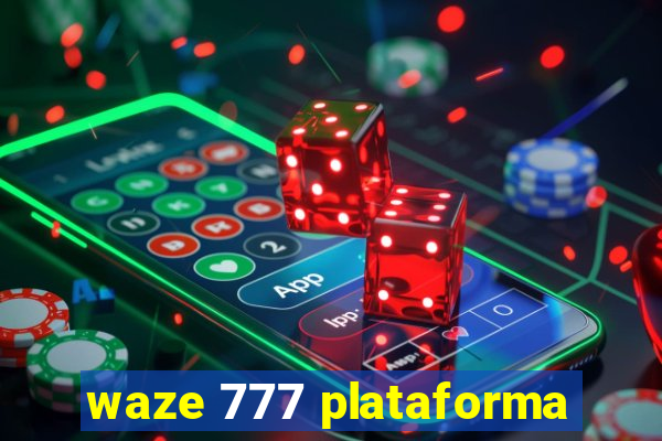 waze 777 plataforma