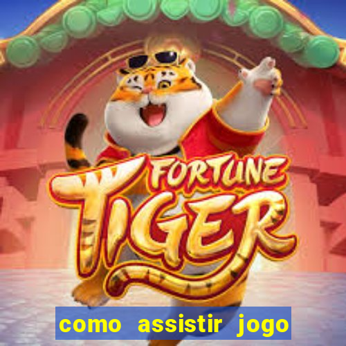 como assistir jogo sem delay