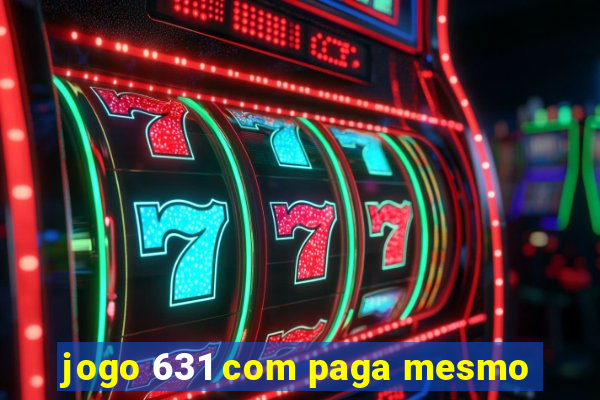 jogo 631 com paga mesmo