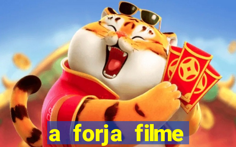 a forja filme completo dublado topflix