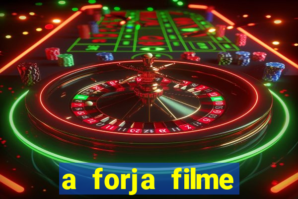 a forja filme completo dublado topflix
