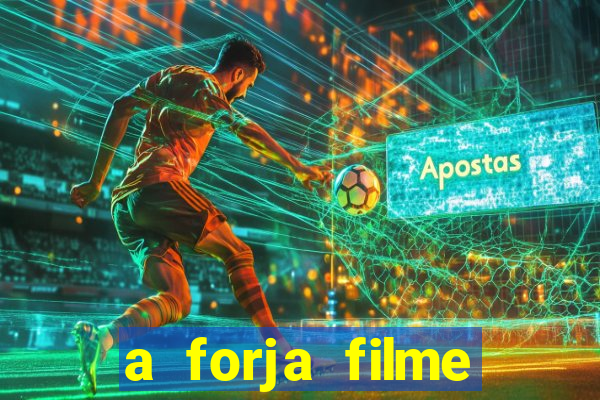 a forja filme completo dublado topflix