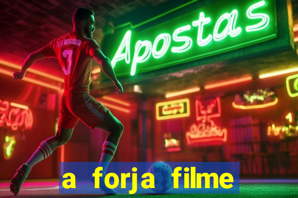 a forja filme completo dublado topflix