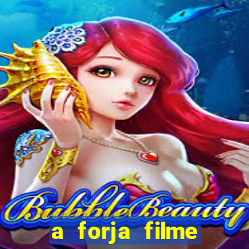 a forja filme completo dublado topflix