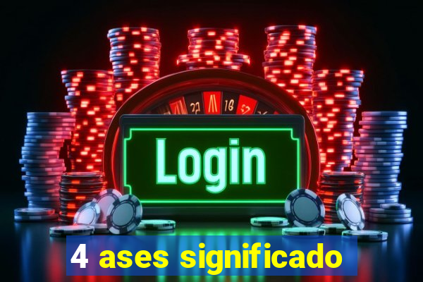 4 ases significado