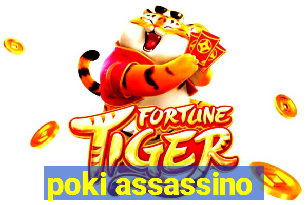 poki assassino