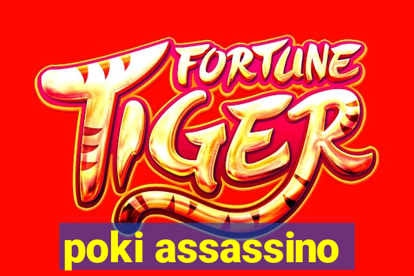 poki assassino
