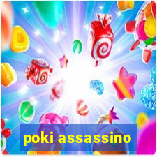 poki assassino