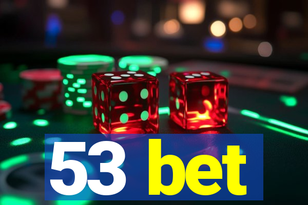 53 bet