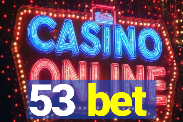 53 bet