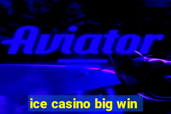 ice casino big win