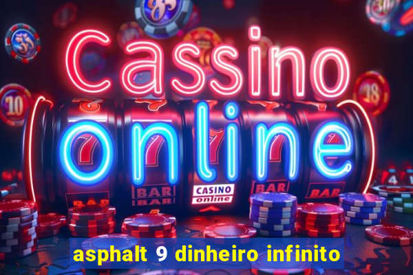 asphalt 9 dinheiro infinito