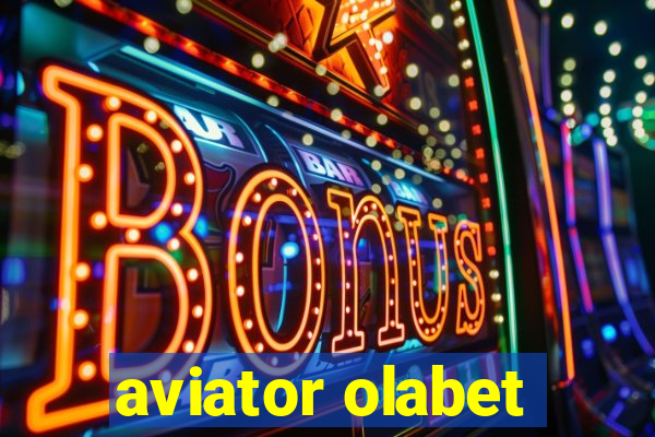 aviator olabet