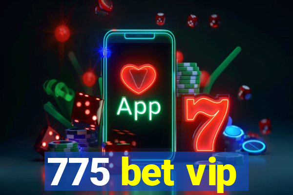 775 bet vip