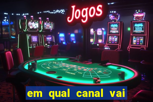 em qual canal vai passar o jogo do inter hoje