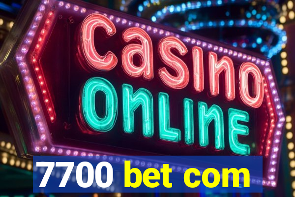 7700 bet com
