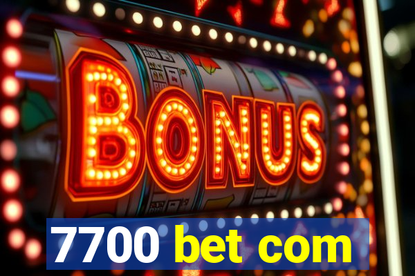 7700 bet com