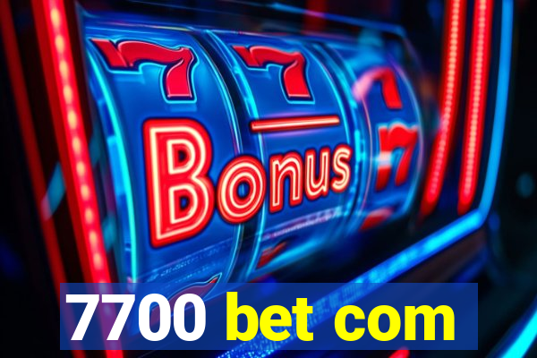 7700 bet com