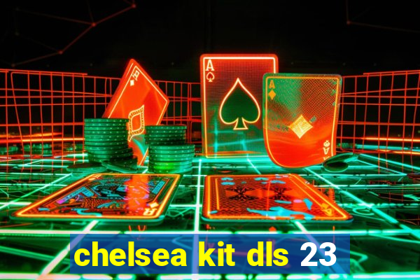 chelsea kit dls 23