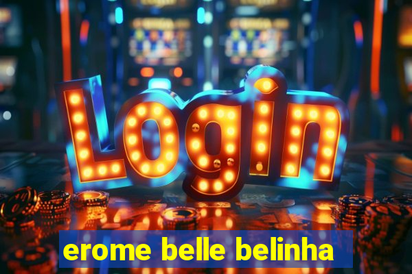 erome belle belinha