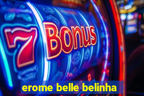 erome belle belinha