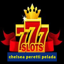 chelsea peretti pelada